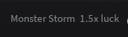 Monster Storm label showing 1.5× Luck.